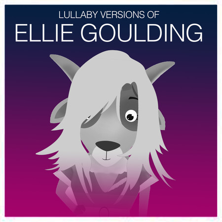 Lullaby Versions of Ellie Goulding