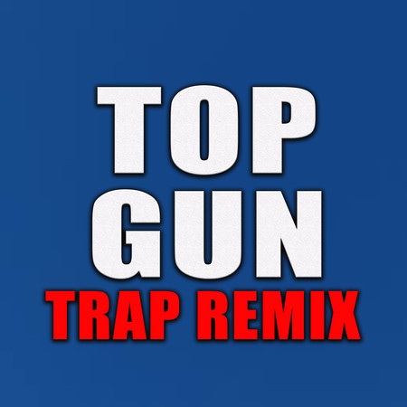 Top Gun (Trap Remix)