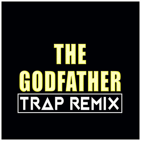 The Godfather (Trap Remix)