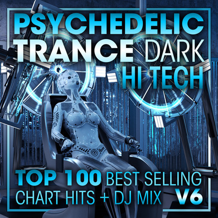 Psychedelic Trance Dark Hi Tech Top 100 Best Selling Chart Hits + DJ Mix V6 專輯封面