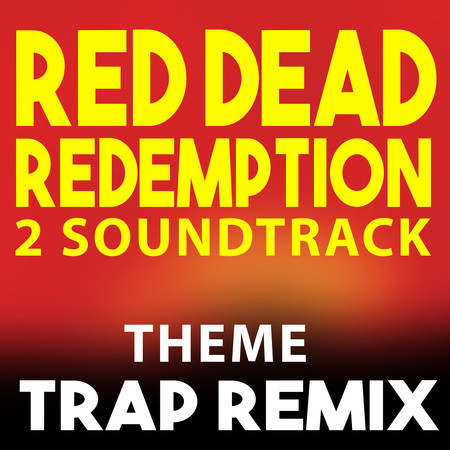 Red Dead Redemption 2 Soundtrack (Theme Trap Remix)