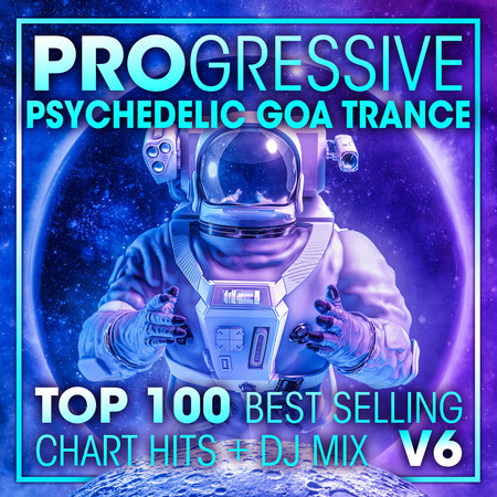 Progressive Psychedelic Goa Trance Top 100 Best Selling Chart Hits + DJ Mix V6