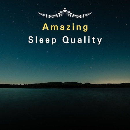 Amazing Sleep Quality
