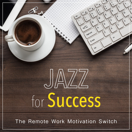 Jazz for Success - The Remote Work Motivation Switch