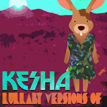 Lullaby Versions of Kesha