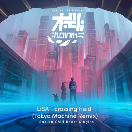 crossing field (TOKYO MACHINE Remix) - Sakura Chill Beats Singles 專輯封面