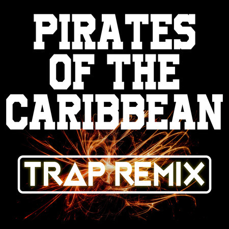 Pirates of the Caribbean (Trap Remix)