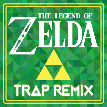 The Legend of Zelda (Trap Remix)