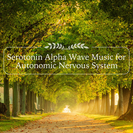 Serotonin Alpha Wave Music for Autonomic Nervous System