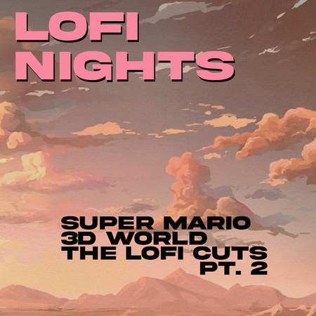 Super Mario 3D World - The Lofi Cuts, Pt. 2