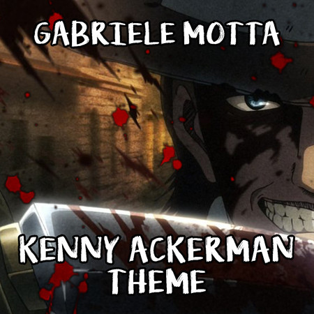 Kenny Ackerman Theme (From "Attack On Titan")