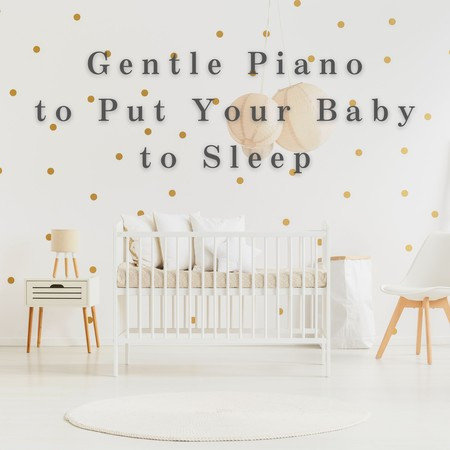 Gentle Piano to Put Your Baby to Sleep