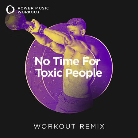No Time for Toxic People (Extended Workout Remix 152 BPM)