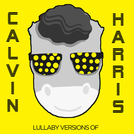 Lullaby Versions of Calvin Harris