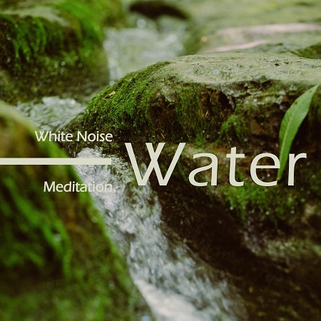白噪音 冥想 助眠純音樂ASMR 流水 (White Noise Meditation：Water Sounds ASMR) 專輯封面
