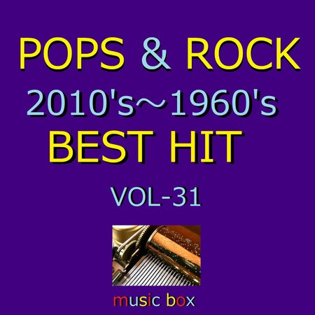 POPS & ROCK 2010's～1960's BEST HITオルゴール作品集 VOL-31