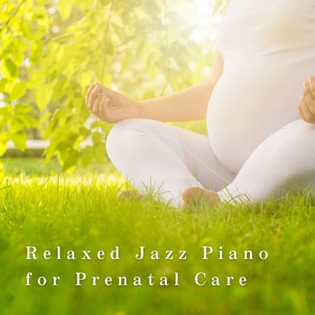 Relaxed Jazz Piano for Prenatal Care