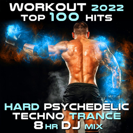 Workout 2022 Top 100 Hits (Hard Psychedelic Techno Trance 8 HR DJ Mix)