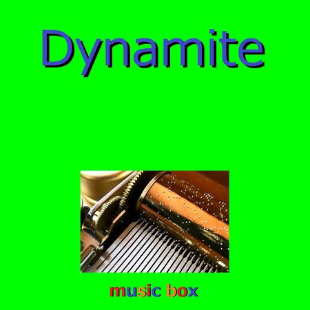 Dynamite （オルゴール）