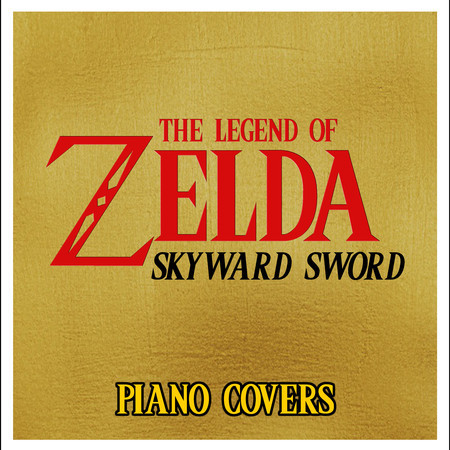 The Legend of Zelda: Skyward Sword - Piano Covers