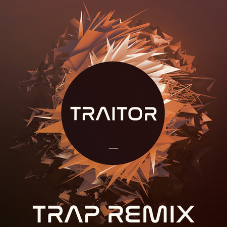 Traitor (Trap Remix)