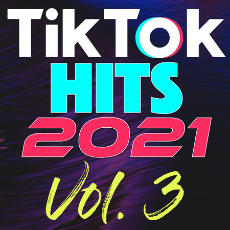 TikTok Hits 2021, Vol. 3