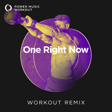 One Right Now (Extended Workout Remix 128 BPM)