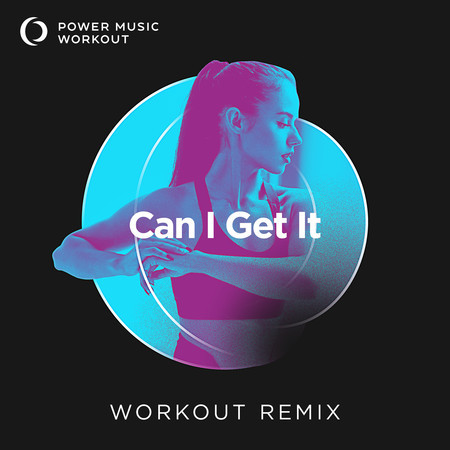 Can I Get It (Workout Remix 128 BPM)