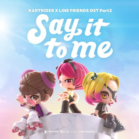 Say It To Me (KARTRIDER X LINE FRIENDS [Original Game Soundtrack], Pt. 2) 專輯封面