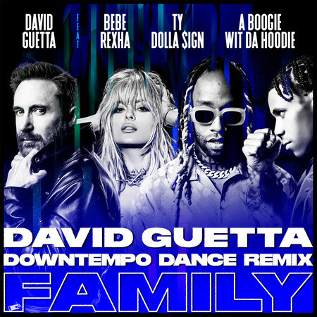 Family (feat. Bebe Rexha, Ty Dolla $ign & A Boogie Wit da Hoodie) (David Guetta Downtempo Dance Remix) 專輯封面