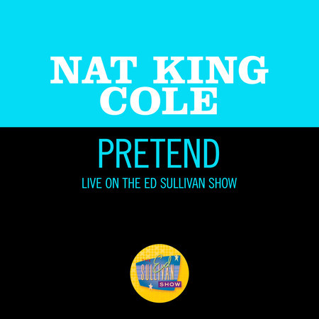 Pretend (Live On The Ed Sullivan Show, March 7, 1954)