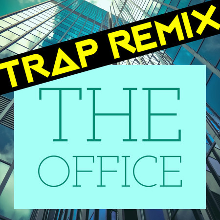 The Office (Trap Remix)