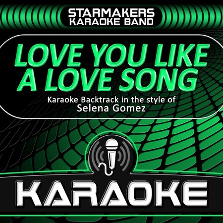 Love You Like A Love Song (Karaoke)