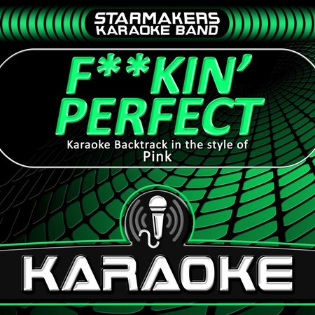 F**kin' Perfect (Karaoke)