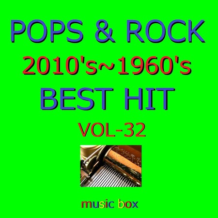 POPS & ROCK 2010's～1960's BEST HITオルゴール作品集 VOL-32