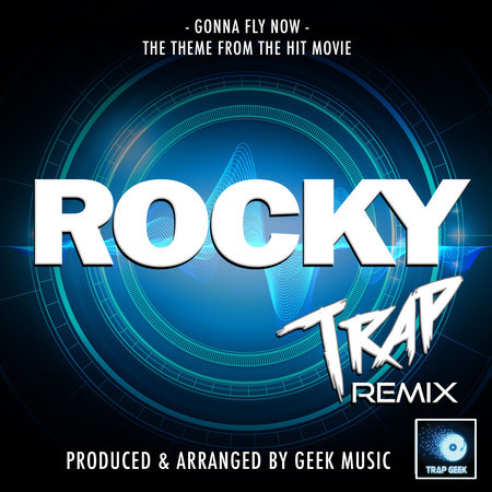 Gonna Fly Now (From "Rocky") (Trap Remix)