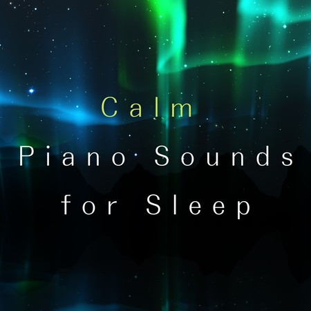 Calm Piano Sounds for Sleep
