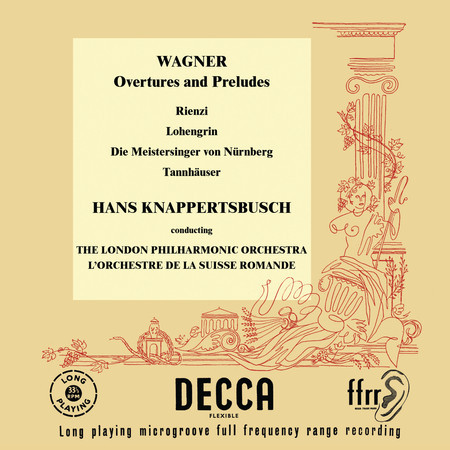 Wagner: Rienzi Overture; Lohengrin; Die Meistersinger; Tannhäuser