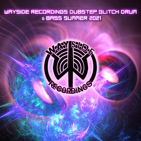 Wayside Recordings Dubstep Glitch Drum & Bass Summer 2021 (Dj Mixed) 專輯封面