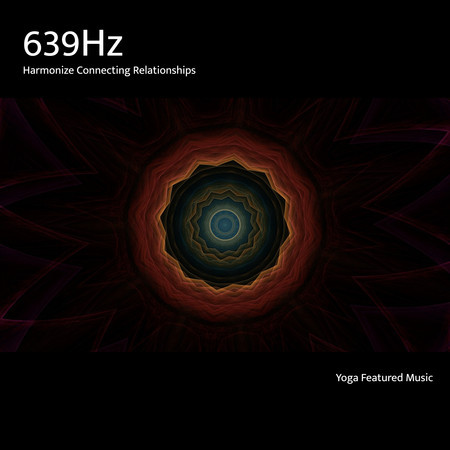 639Hz Connecting Relationships