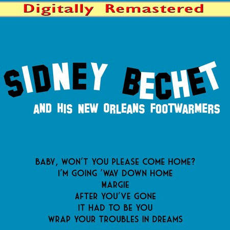 Sidney Bechet and His New Orleans Feetwarmers (Digitally Remastered)