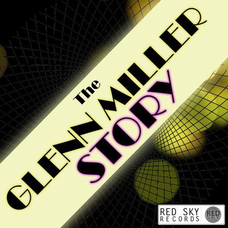 The Glenn Miller Story (Digitally Remastered)