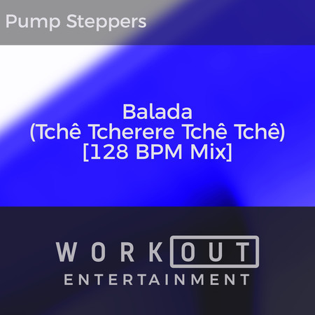 Balada (Tchê Tcherere Tchê Tchê) [128 BPM Mix]