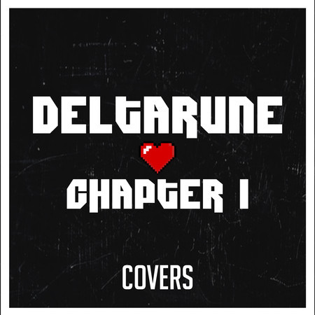 Deltarune, Chapter 1 (Covers)
