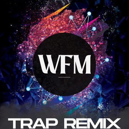 WFM (Trap Remix)