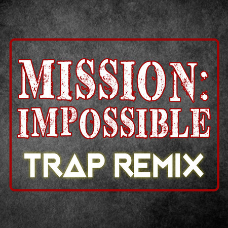 Mission Impossible (Trap Remix)