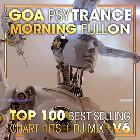 Goa Psy Trance Morning Fullon Top 100 Best Selling Chart Hits + DJ Mix V6