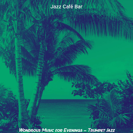 Wondrous Music for Evenings - Trumpet Jazz