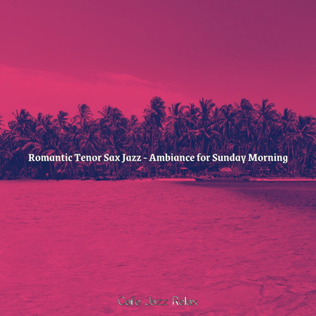 Romantic Tenor Sax Jazz - Ambiance for Sunday Morning