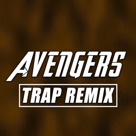 Avengers (Trap Remix)